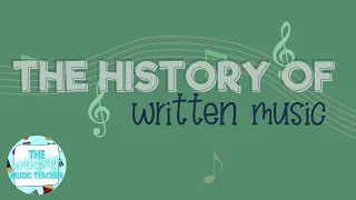 THE HISTORY OF: music notation