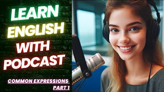 😲 Common Expressions Part 1 | English Learning Podcast 🚀 Best Podcast | Listen and Practice🌟