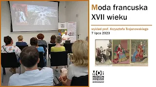 Moda francuska XVII wieku - francuski styl wykwintny. Wykład prof. Krzysztofa Trojanowskiego