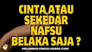 Cinta Sebenarnya atau Nafsu Belaka ? #mellamorgen #timelessreading #generalreading #cinta #tarot