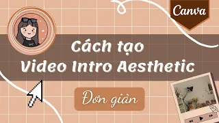 Tạo video Intro Aesthetic bằng Canva Free (P3)