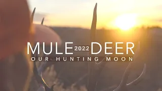 2022 Mule Deer - Our Hunting Moon