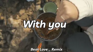 DJ SLOW !!! Hoaprox - With You - ( Slow Remix )