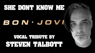 She Don't Know me. Bon Jovi vocal tribute