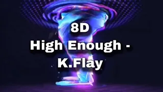 High Enough - K.Flay (8D Áudio)