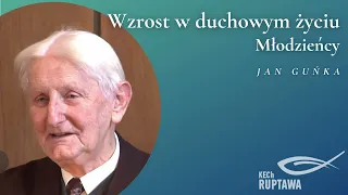 Wzrost w duchowym życiu - Młodzieńcy - Jan Guńka - KECh Ruptawa