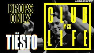 Tiësto [Drops Only] @ CLUBLIFE Podcast 737