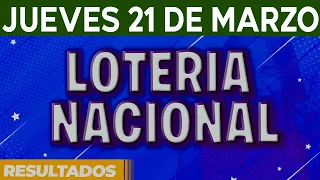 Resultado del sorteo Loteria Nacional del Jueves 21 de Marzo del 2024.