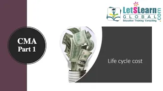 CMA Part 1 | Financial Planning Performance and Analytics | Life Cycle Costing