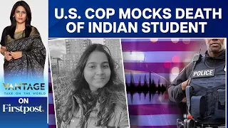 Caught on Cam: US Cops Joke About Indian Student's Death | Vantage with Palki Sharma