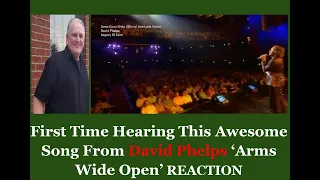 First Time Hearing David Phelps 'Arms Open Wide' - REACTION