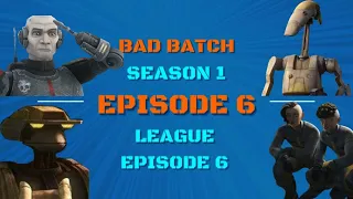 Star Wars Takes LEAGUE Edition - Bad Batch - Season1 - Episode6