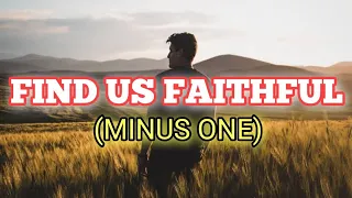 FIND US FAITHFUL | Instrumental with Lyrics