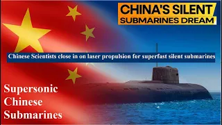 Chinese Scientists close in on laser propulsion for superfast silent submarines