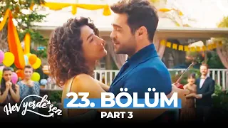 Her Yerde Sen 23. Bölüm Part 3