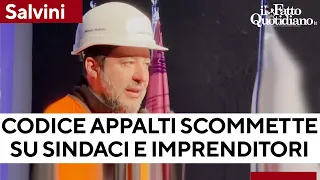 Salvini: "Codice degli appalti scommette su sindaci e su imprenditori"