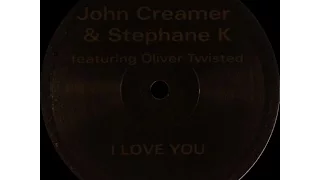 John Creamer & Stephane K. ‎– I Love You (Original Mix)