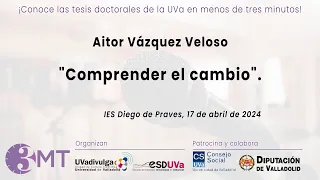 3MT - AITOR VÁZQUEZ - COMPRENDER EL CAMBIO