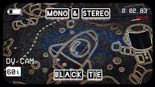 Mono & Stereo - Black Tie [Electro-Tech]