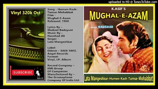 Humen-Kash-Tumse-Mohabbat-Lata-Mangeshkar - MD -  Naushad  - Mughal- E-Azal 1960 - Vinyl 320k Ost