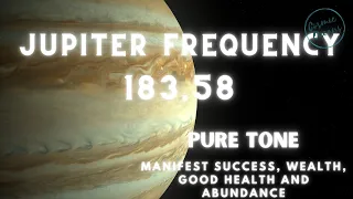 Jupiter Frequency - 183.58 hz - Pure Tone - Manifest Wealth Abundance and Success Meditation