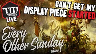 I Can't Get My Display Piece STARTED - The Every Other Sunday Show