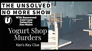 Yogurt Shop Murders | Ken's Key Clue | A Real Cold Case Detective's Opinion