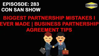 Biggest Partnership Mistakes I Ever Made | Business Partnership Agreement Tips |Con San Show| Ep 283