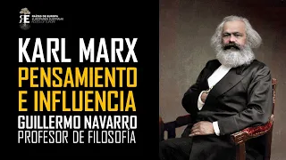 Karl Marx. Pensamiento e influencia en el hombre y sociedad contemporánea. Guillermo Navarro