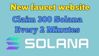 Claim 300 Solana every 2 Minutes pay you instantly on faucetpay