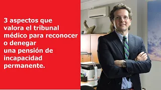 3 aspectos que valora el tribunal médico en una pensión incapacidad permanente.