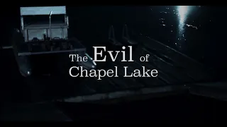 The Evil of Chapel Lake (Short Horror Film)