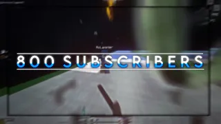 800 SUBSCRIBERS SPECIAL MONTAGE! | THANK YOU! (BEST EDIT???)