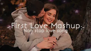 First Love Mashup | Non stop love song | love song Bollywood songs | love Mashup 2023