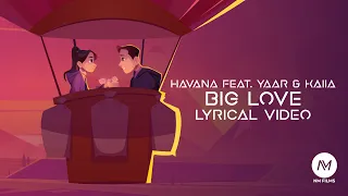 Havana feat. Yaar & Kaiia - Big Love | Lyrical Video | NM Films