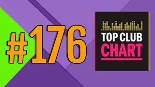 Top Club Chart #176 - Top 25 Dance Tracks (11.08.2018)