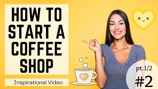 How to Start a Coffee Shop [Inspirational Video] #2 pt (1/2)