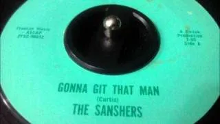 the sanshers - "gonna git that man" girl garage 45 on kweek!