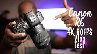 Canon EOS R6 | 4K 60FPS | VLOG TEST 🤞🏾