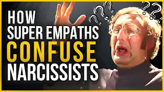 5 Ways Super Empaths Confuse Narcissists