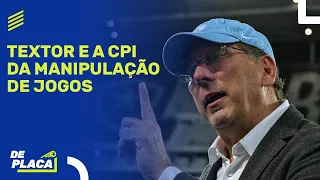 JOHN TEXTOR NA CPI DA MANIPULAÇÃO; BRASILEIROS NA LIBERTADORES E SUL-AMERICANA | De Placa 22/04/24