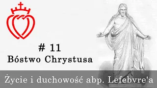 Życie i duchowość abp. Lefebvre'a [#11] - Bóstwo Chrystusa