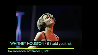 Live Rarity - Whitney Houston - If I Told You That - Live in London, November 8, 1999