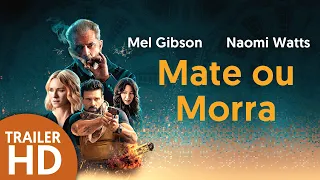 Mate ou Morra - Trailer legendado [HD] - 2021 - Ação | Mel Gibson | Naomi Watts |  Filmelier