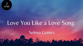 Selena Gomez -_ Love You Like A Love Song