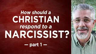 How Should a Christian Respond to a Narcissist? (Part 1) | Little Lessons with David Servant