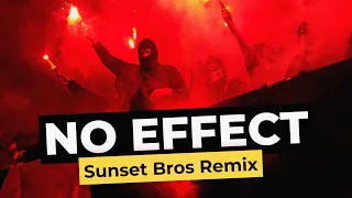 Hooligan Hefs - No Effect (Sunset Bros Remix)