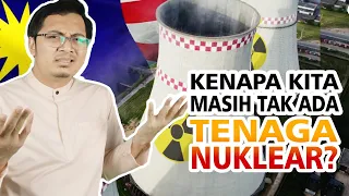 Dah Kenapa Malaysia Tak Ada Tenaga Nuklear Lagi Ni?