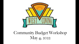 City of West Covina - May 4, 2022 - Community Budget Workshop