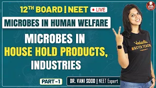 Microbes in Human Welfare-1 | Microbes in House Hold Products & Industries | Class 12 |  Vedantu